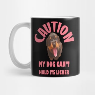 Caution My Dog Cant Hold Its Licker Rottweiler Puppy Mug